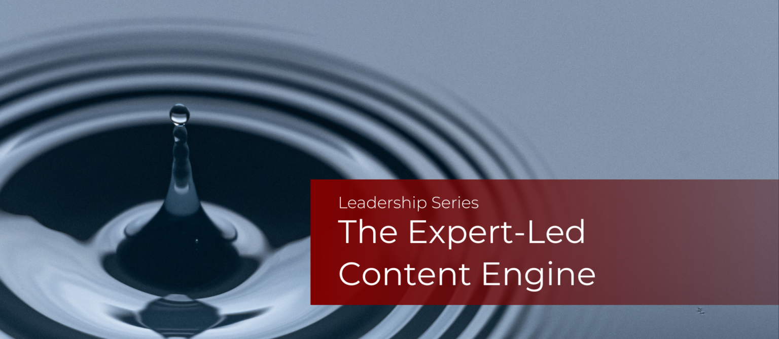 Ripple water image with a central droplet and red overlay text, “The Expert-Led Content Engine,” representing a content repurposing strategy.